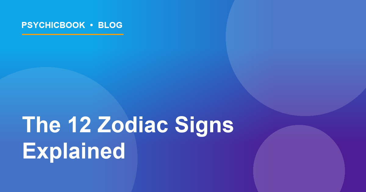 The 12 Zodiac Signs: Elements, Traits & Compatibility