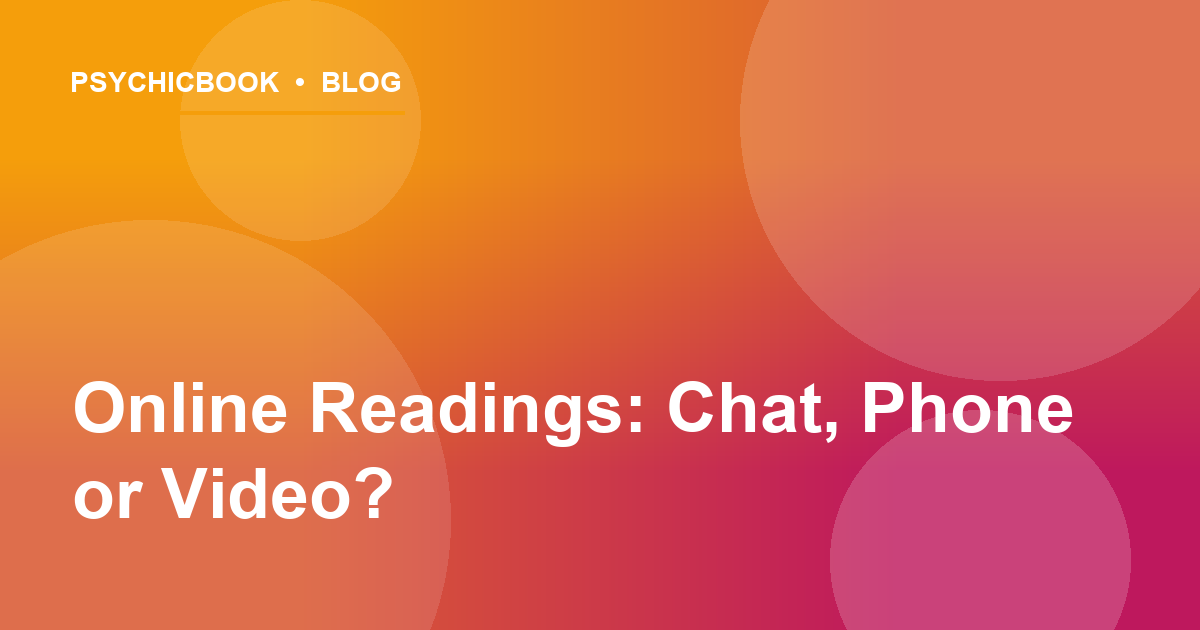 Online Readings: Chat, Phone, or Video?