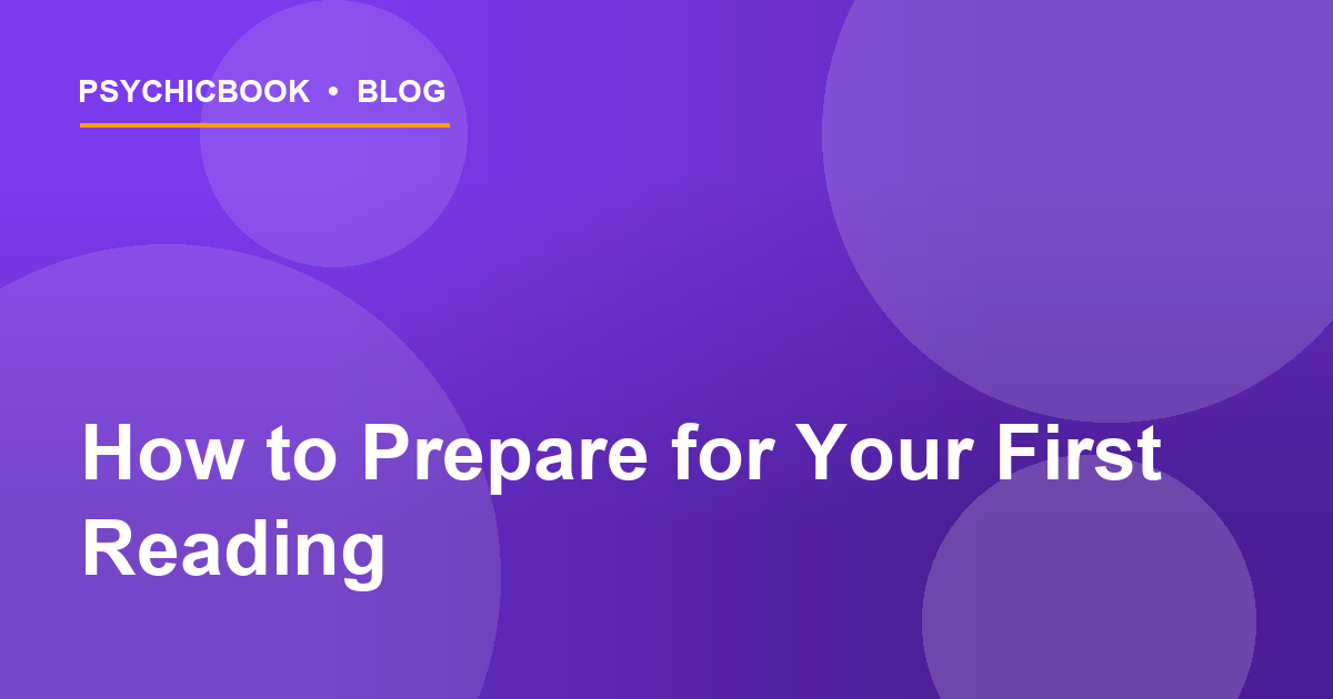 How to Prepare for Your First Psychic Reading