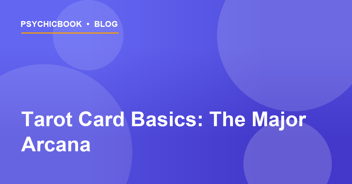 Tarot Card Basics: Understanding the Major Arcana